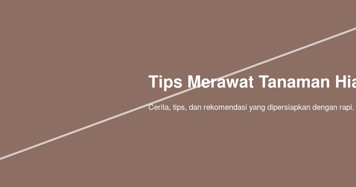Kapan Waktu Terbaik untuk Menyiram Tanaman Hias? Ini Jawabannya